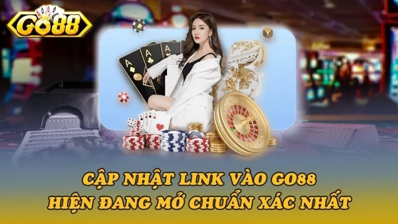 Cập nhật link vào Go88 chuẩn xác nhất